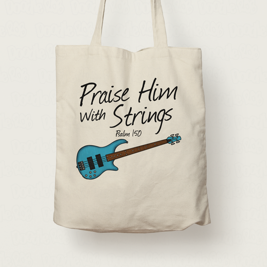 Worship Bassist Tote Bag - Praise Him With Strings (Psalm 150) - Church Bass Guitarist Gift