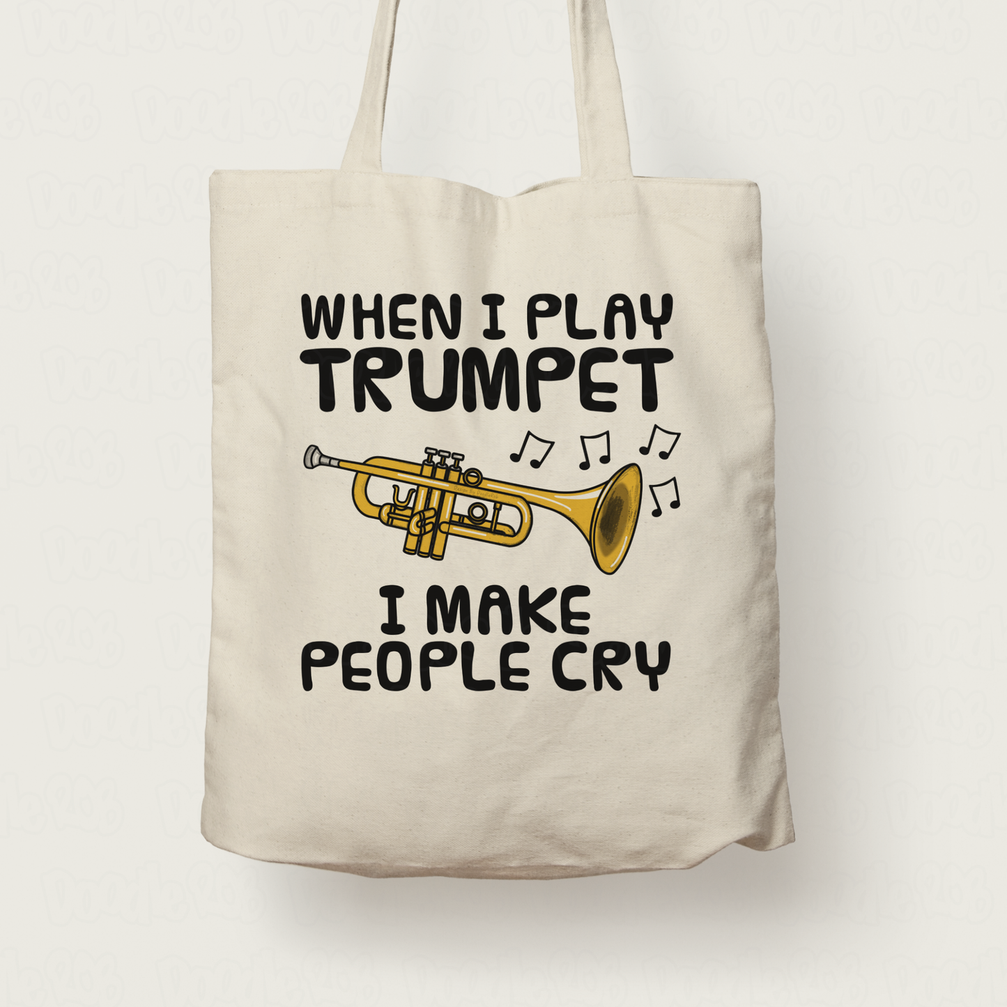 Funny Trumpet Tote Bag - When I Play Trumpet, I Make People Cry - Trumpeter Brass Musician Gift