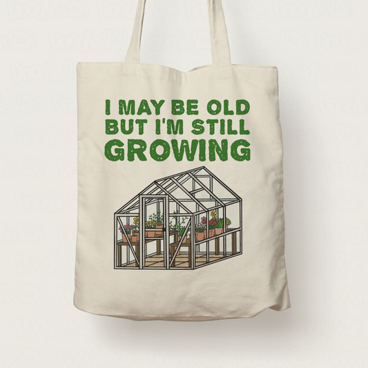 Funny Gardener Tote Bag - I May Be Old, But I'm Still Growing - Gardening Retirement Gift
