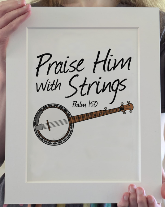 Church Banjo Art Print - Praise Him With Strings (Psalm 150) - Christian Banjoist - Folk Musician Wall Art