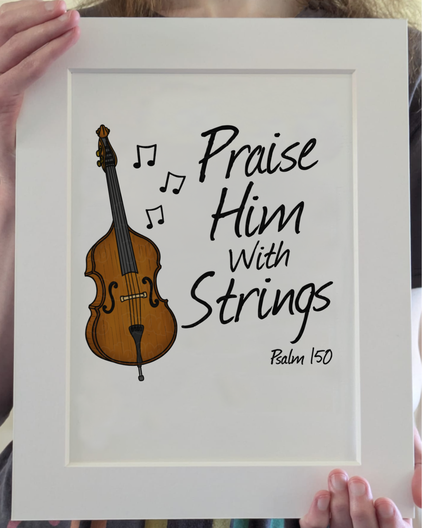 Christian Double Bass Art Print - Praise Him With Strings (Psalm 150) - Church Bassist Wall Art