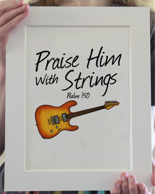 Christian Electric Guitar Art Print - Praise Him With Strings (Psalm 150) - Church Guitarist Wall Art