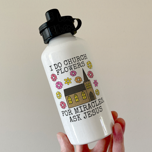 Church Flower Arranger Water Bottle - For Miracles, Ask Jesus - Funny Christian Gift