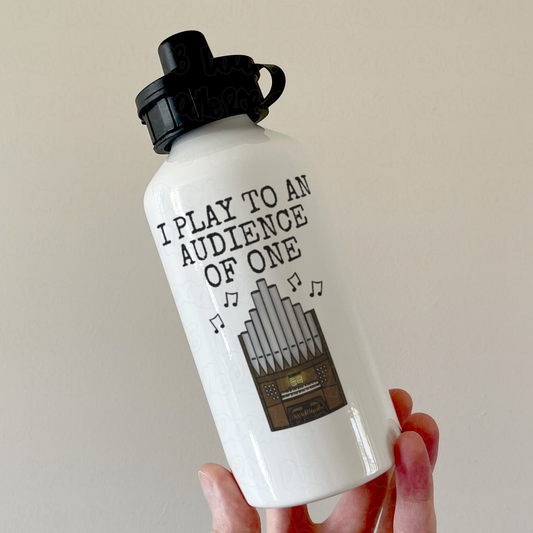 Church Organist Water Bottle - I Play To An Audience Of One - Christian Musician Gift