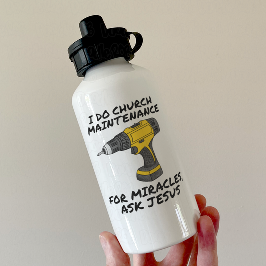 Church Maintenance Water Bottle - For Miracles, Ask Jesus - Christian Handyman Gift