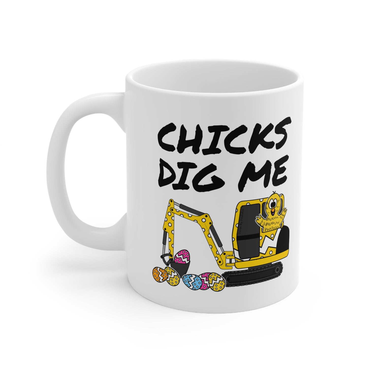 Easter Chick Mug - Chicks Dig Me - Easter Gift For Him